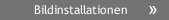Bildinstallationen